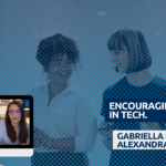 ENCOURAGING WOMEN IN TECH. ENCOURAGING WOMEN IN TECH.