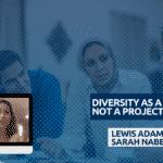 DIVERSITY AS A CORE VALUE NOT A PROJECT. DIVERSITY AS A CORE VALUE NOT A PROJECT.