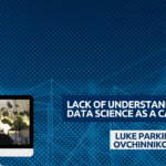LACK OF UNDERSTANDING OF DATA SCIENCE AS A CAREER PATH. LACK OF UNDERSTANDING OF DATA SCIENCE AS A CAREER PATH.