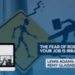 THE FEAR OF ROBOTS TAKING YOUR JOB IS IRRATIONAL. (1) THE FEAR OF ROBOTS TAKING YOUR JOB IS IRRATIONAL. (1)